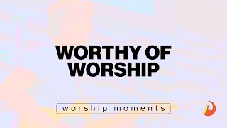 Worthy Of Worship  Worship Moments  LAKEMOUNT WORSHIP CENTRE [upl. by Errot]