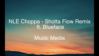 NLE Choppa  Shotta Flow Remix ft Blueface LYRICS [upl. by Lesak]