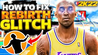 HOW TO FIX REBIRTH GLITCH 2K22  HOW TO GET REBIRTH NBA 2K22 [upl. by Ennaeirrac]