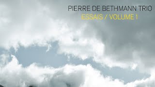 Pierre de Bethmann Trio  Essais Vol 1 Full Album [upl. by Ginsburg985]