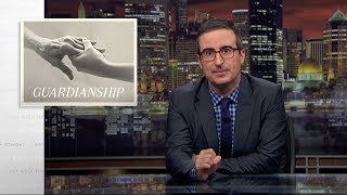 Guardianship Last Week Tonight with John Oliver HBO [upl. by Je]