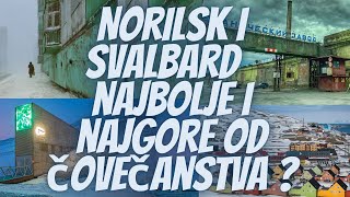 Norilsk i Svalbard  najbolje i najgore od čovečanstva [upl. by Aicetal]