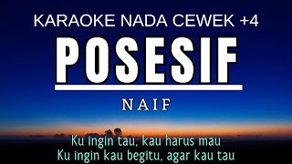 Naif  Posesif Karaoke Female Key Nada Wanita 4 [upl. by Yeloc]