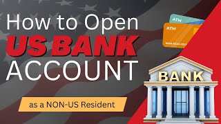 How to Open a US Bank Account as a Non US Resident [upl. by Bora]