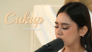 Ziva Magnolya  Cukup Live Session [upl. by Sivert710]