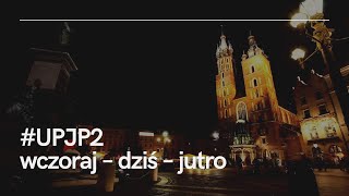 UPJP2  wczoraj – dziś – jutro [upl. by Boesch73]