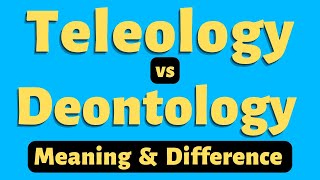 Deontological vs Teleological Approach Difference  Teleological Meaning  Deontology Meaning [upl. by Lehcar]