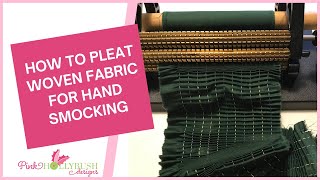 Pleating Woven Fabrics for Smocking [upl. by Leirbag610]