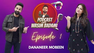 Dananeer Mobeen  Episode 1  Podcast with Wasim Badami [upl. by Natsirhc26]