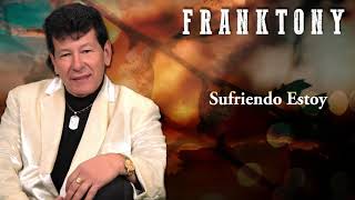 Franktony  Sufriendo Estoy Audio Oficial [upl. by Chute]