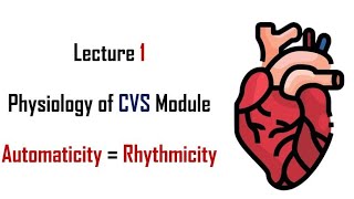 Automaticity  Rhythmicity  Physiology  CVS module  Lecture 1  Adham saleh [upl. by Kcirederf808]