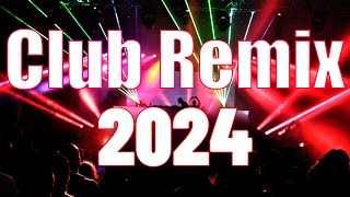 CLUB REMIX 2024 🔥 Mashups amp EDM Remixes Of Popular Songs 🔥 DJ Remix amp Club Music Mix [upl. by Sennahoj]