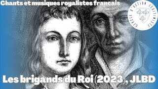 Les brigands du Roi 2023 JLBD  Chants et musiques royalistes français [upl. by Ahsimat]