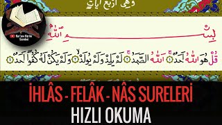 İhlas Suresi Felak Suresi ve Nas Suresi Hızlı Okuma Kuranı Kerim Sureleri [upl. by Anatnas]