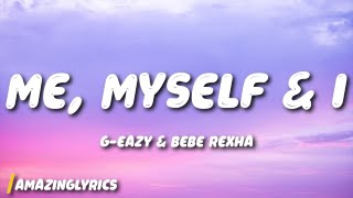 GEazy amp Bebe Rexha  Me Myself amp I Lyrics [upl. by Barbur]