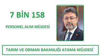 ATAMA MÜJDESİ  7 BİN 158 ATAMASI NE ZAMAN TARIM VE ORMAN BAKANLIĞI PERSONEL ALIM MÜJDESİ GELDİ [upl. by Egwin]