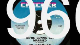 Bo Diddley  Were Gonna Get Married [upl. by Kannan]