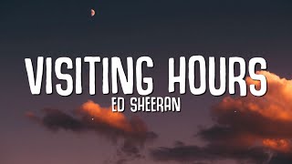 Ed Sheeran  Visiting Hours Lyrics [upl. by Annodal]