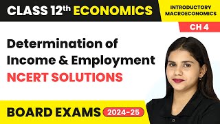 Determination of Income amp Employment  NCERT Solutions  Class 12 Economics Chapter 4  CBSE 202425 [upl. by Maurene]