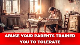 Narcissistic Parents Unacceptable Abuse They Trained You To TOLERATE [upl. by Esdnil]