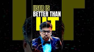 IIT vs IISER  Honest Comparison 😱😱jee jee2025 iitjee iiser iat iiseraptitudetest [upl. by Muncey]