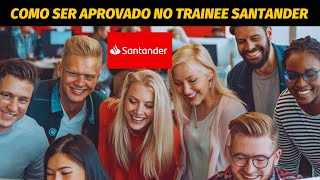 TRAINEE SANTANDER 2025 87K de Salário Dicas QUENTES para APROVAÇÃO [upl. by Noma]