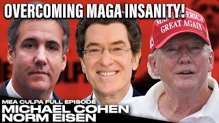 Michael Cohen and Norm Eisen on OVERCOMING MAGA INSANITY as a Country  Full Mea Culpa Podcast [upl. by Jovita]