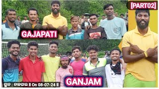 1st MATCH l GANJAM 🆚️ GAJAPATI l Third Hand ର କମାଲ l PART02 l [upl. by Krute]