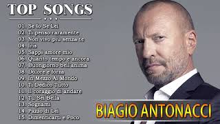 Biagio Antonacci Greatest Hits Collection – The Best Of Biagio Antonacci Full Album [upl. by Barron69]