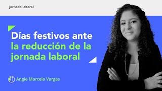 Efectos de la reducción de la jornada laboral en los días festivos [upl. by Serrell]