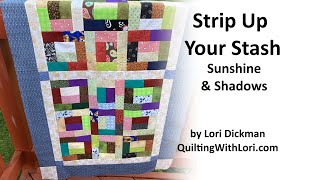 Strip Up Your Stash  Sunshine and Shadows Quilt [upl. by Noorah]