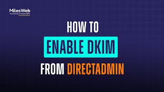 How to Enable DKIM from DirectAdmin  MilesWeb [upl. by Elsilrac357]