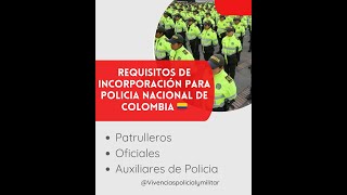 REQUISITOS INCORPORACIÓN PatrullerosOficiales Auxiliares de Policia de Colombia [upl. by Cathleen]