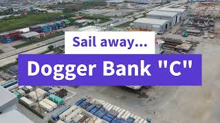 Dogger Bank C Sail away [upl. by Assyli]