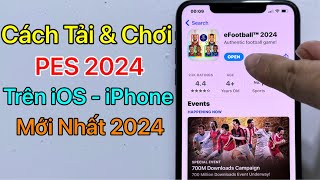 Cách tải PES 2024 Mobile iOS iPhone  Tải eFootball ios  Mới Nhất 2024 [upl. by Ardeid972]