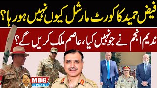 General Faiz Hameed court martial and General Asim Malik  MBG Speaks  Bilal Ghauri [upl. by Satterlee]