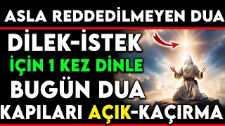 ASLA REDDEDİLMEYEN DUA  DİLEKİSTEK İÇİN 1 KEZ DİNLEBUGÜN DUA KAPILARI AÇIKKAÇIRMA [upl. by Frederique497]