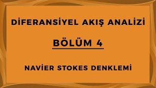 DİFERANSİYEL AKIŞ ANALİZİ BÖLÜM 4 NavierStokes Denklemi [upl. by Esilram86]