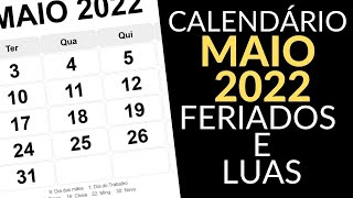 CALENDÁRIO MAIO 2022 COM FERIADOS LUAS E ALGUMAS DATAS COMEMORATIVAS [upl. by Jermayne233]