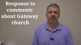 response to comments about videos on Gateway Church [upl. by Nogas]