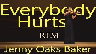 Everybody Hurts REM ft Jenny Oaks Baker [upl. by Abert456]