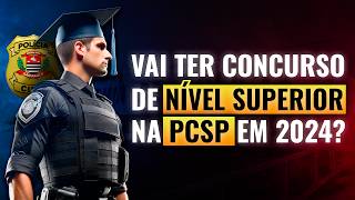 Vai ter concurso de Nível Superior na PCSP em 2024 [upl. by Leotie114]