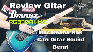 Review Gitar Ibanez RG370AHMZ  Macamana Nak Cari Gitar Sound Berat [upl. by Wilkins]