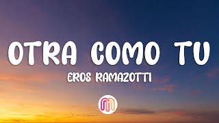 Eros Ramazzotti  Otra Como Tú Letra  Lyrics [upl. by Chet]