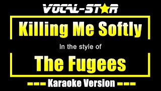 The Fugees  Killing Me Softly Karaoke Version with Lyrics HD VocalStar Karaoke [upl. by Ainolopa]