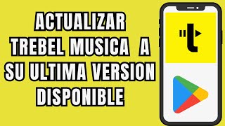 😱👉 COMO ACTUALIZAR LA APP DE TREBEL MUSICA 🎧 [upl. by Nylyak]