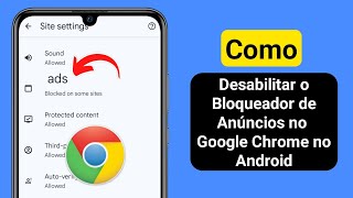 Como desabilitar o bloqueador de anúncios no Google Chrome no Android 2024 [upl. by Yar]