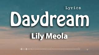 Lily Meola  Daydream Lyric Video [upl. by Haywood886]