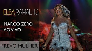 Frevo Mulher  Elba Ramalho  DVD Marco Zero [upl. by Hselin]