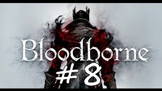 Lets Play Bloodborne PS4 Gameplay German Deutsch Part 8  Kathedralenbezirk  Wahnsinn  HD [upl. by Carri728]